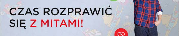 Czas rozprawić się z mitami!